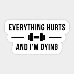 Everything Hurts And I'm Dying Sticker